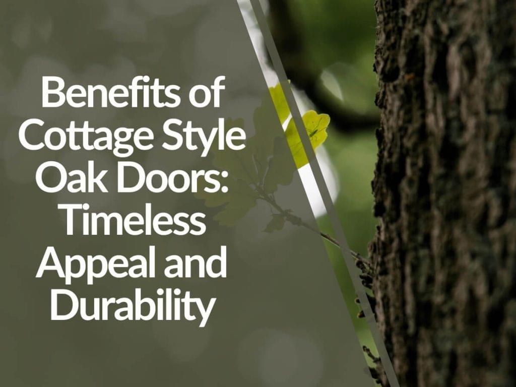 Featured image for Benefits-of-Cottage-Style-Oak-Doors_-Timeless-Appeal-and-Durability-1024x768.jpg