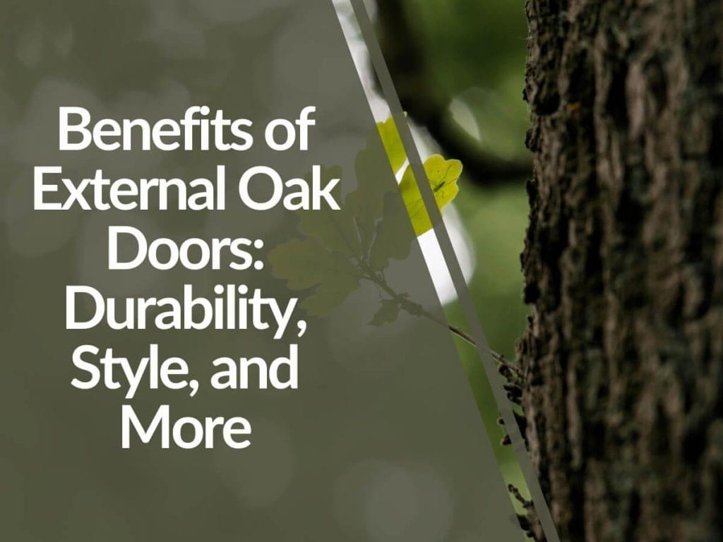 Featured image for Benefits-of-External-Oak-Doors_-Durability-Style-and-More-1024x768.jpg