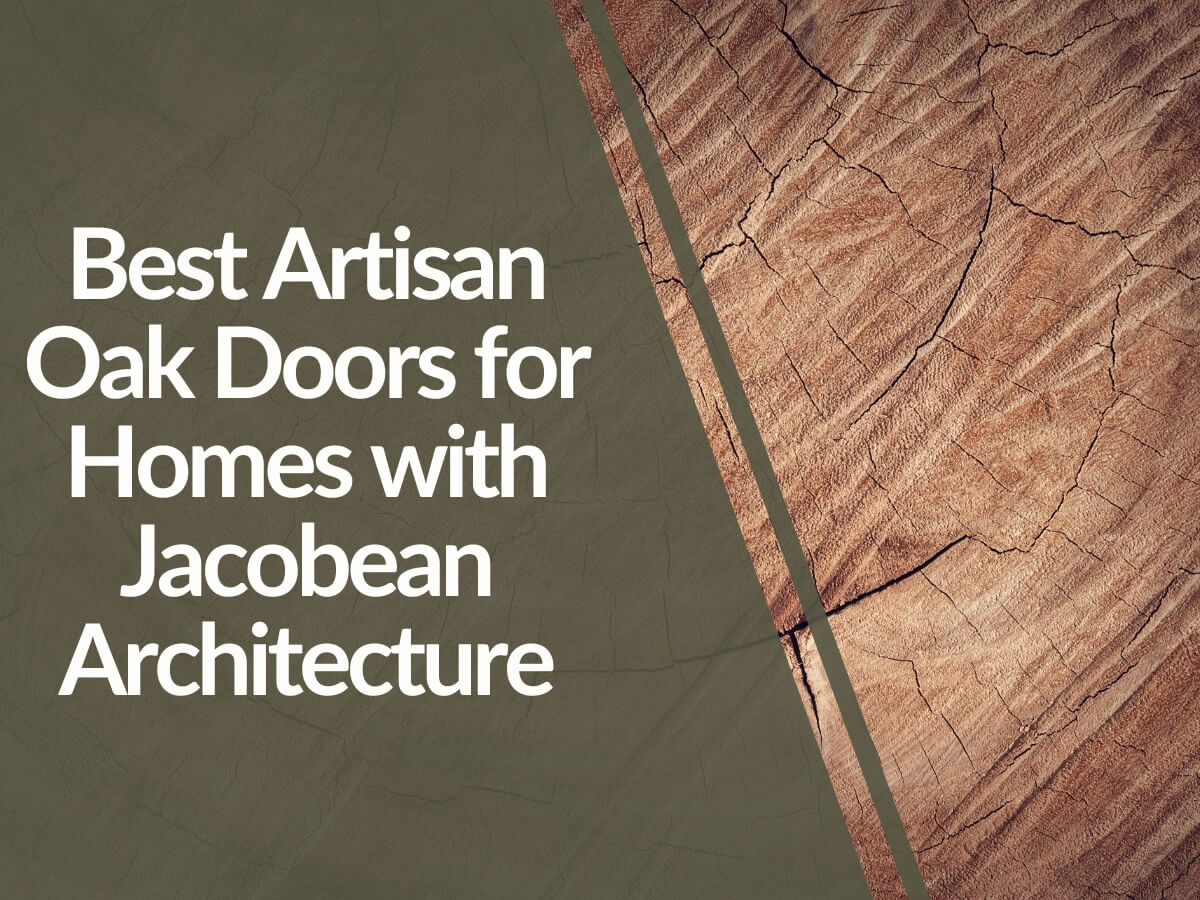 Featured image for Best-Artisan-Oak-Doors-for-Homes-with-Jacobean-Architecture.jpg