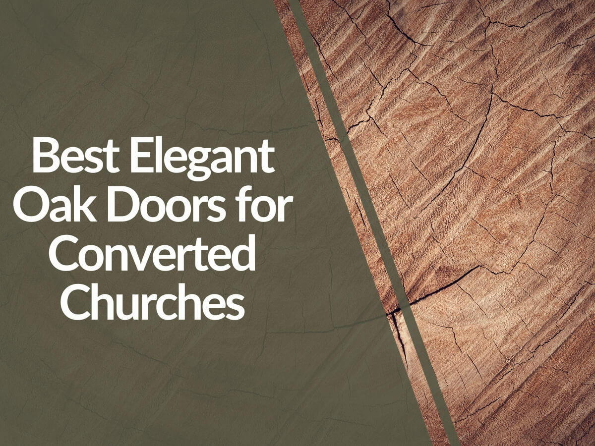 Featured image for Best-Elegant-Oak-Doors-for-Converted-Churches.jpg