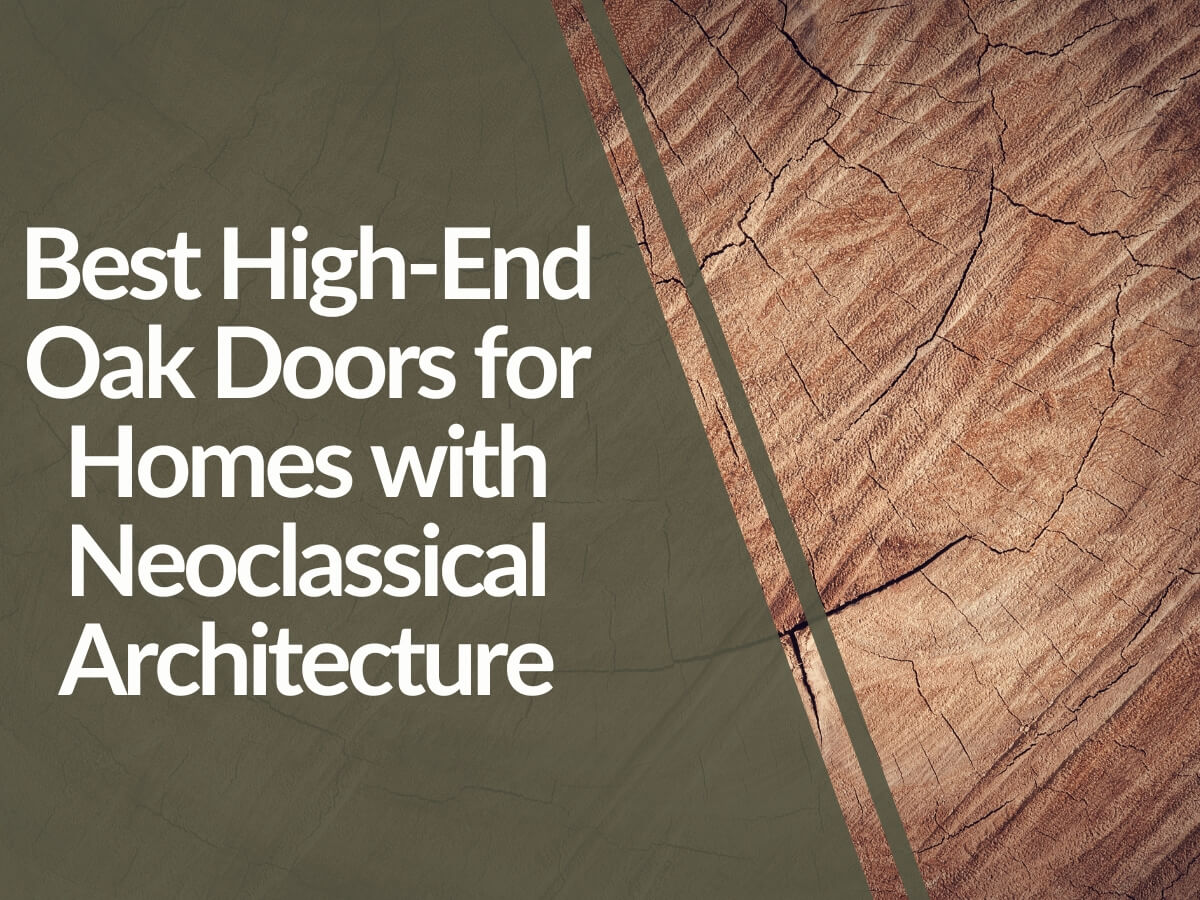 Featured image for Best-High-End-Oak-Doors-for-Homes-with-Neoclassical-Architecture.jpg
