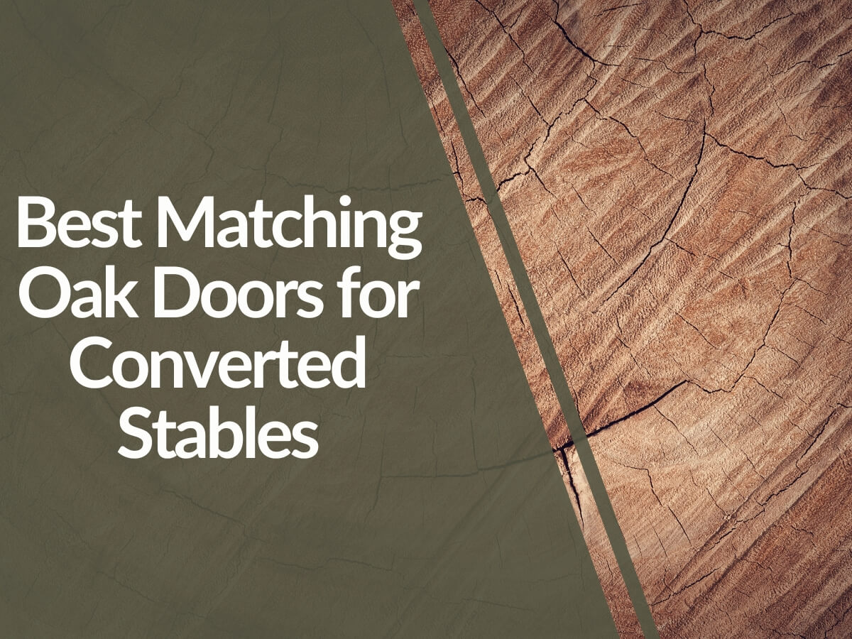 Featured image for Best-Matching-Oak-Doors-for-Converted-Stables.jpg