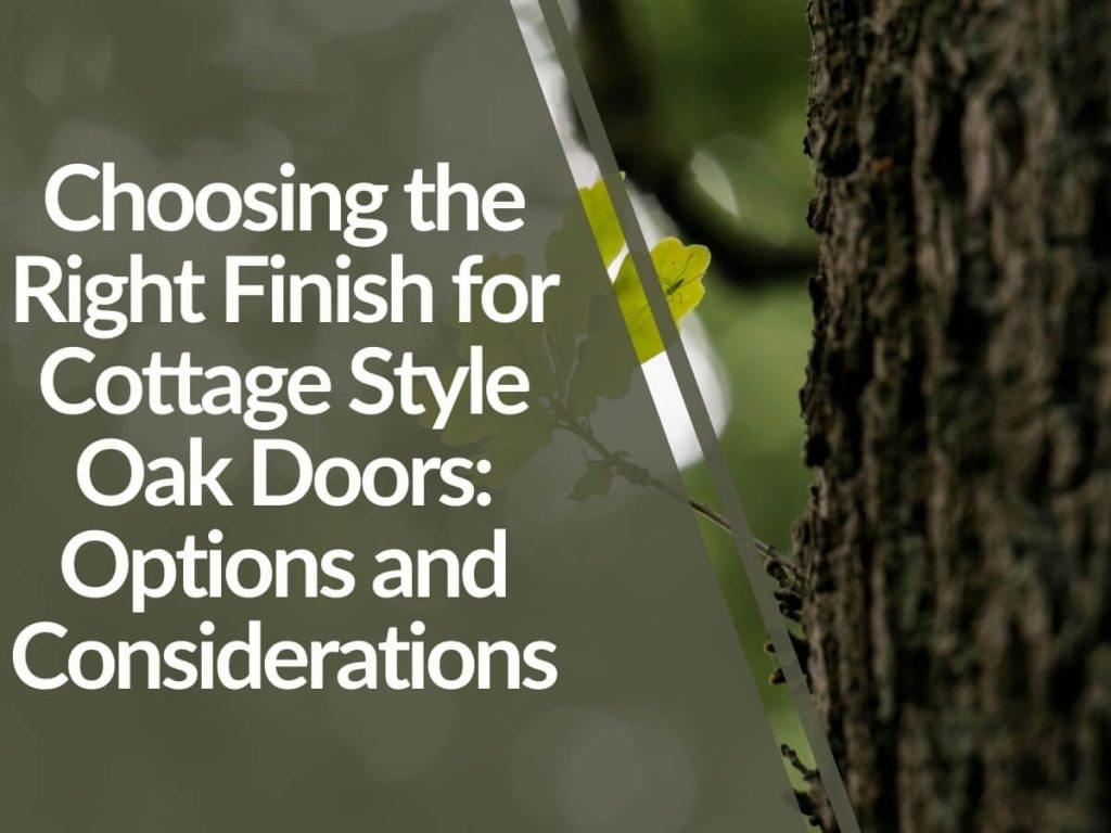 Featured image for Choosing-the-Right-Finish-for-Cottage-Style-Oak-Doors_-Options-and-Considerations-1024x768.jpg