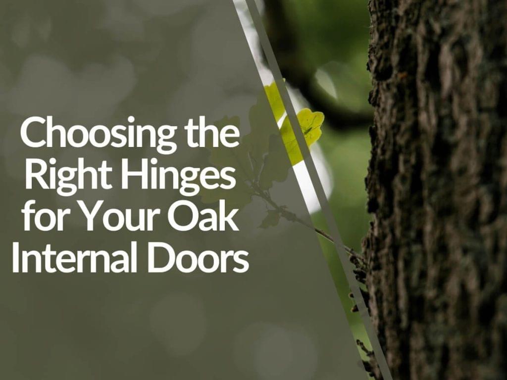 Featured image for Choosing-the-Right-Hinges-for-Your-Oak-Internal-Doors-1024x768.jpg