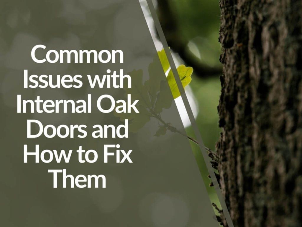 Featured image for Common-Issues-with-Internal-Oak-Doors-and-How-to-Fix-Them-1024x768.jpg