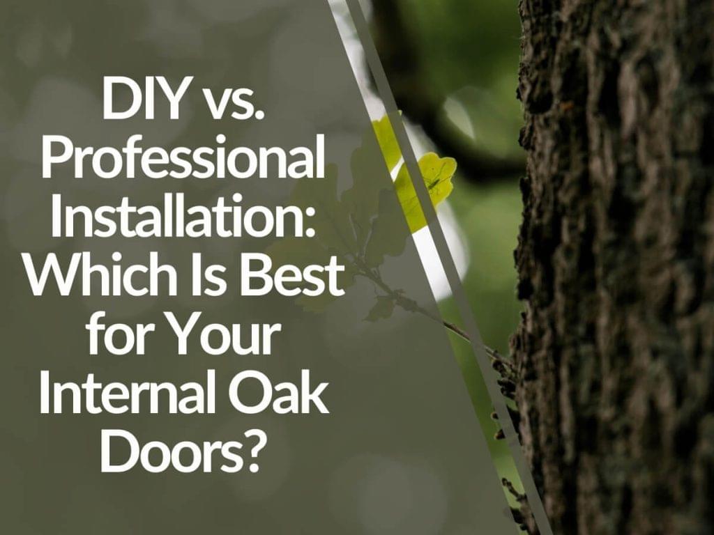 Featured image for DIY-vs.-Professional-Installation_-Which-Is-Best-for-Your-Internal-Oak-Doors-1024x768.jpg