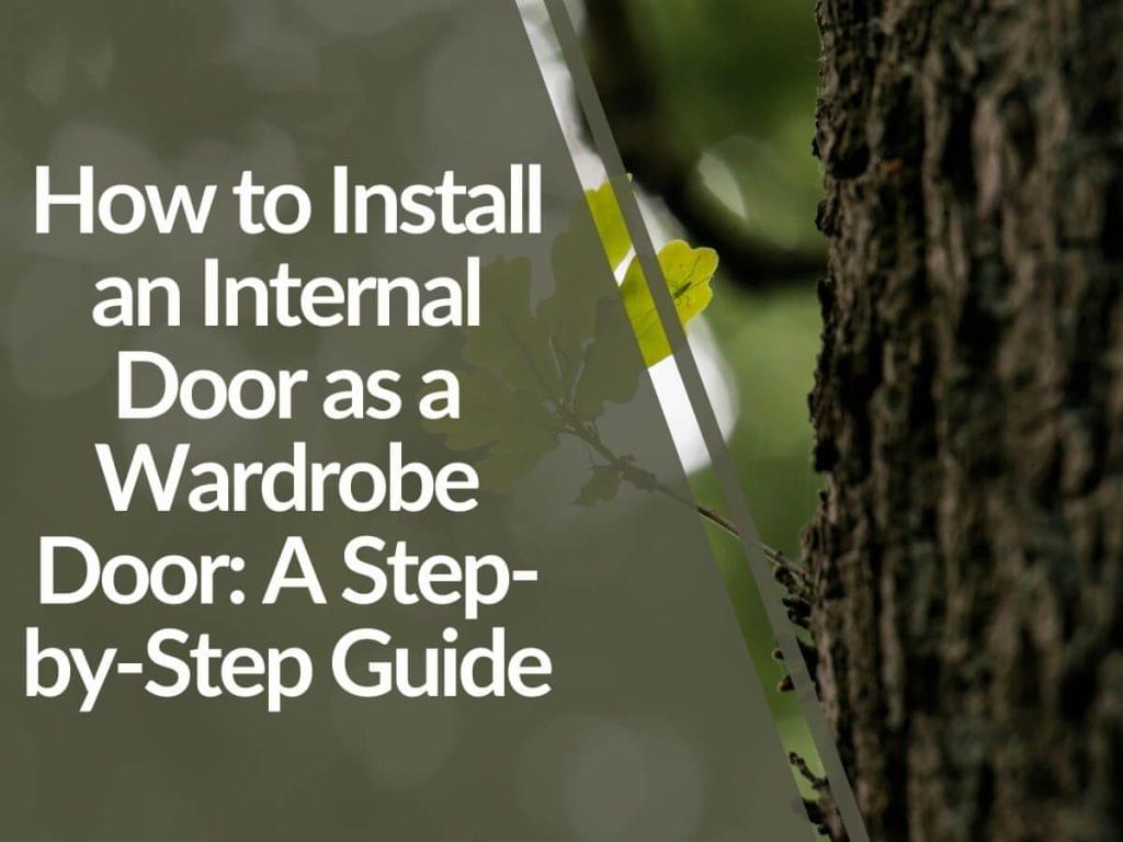 Featured image for How-to-Install-an-Internal-Door-as-a-Wardrobe-Door_-A-Step-by-Step-Guide-1024x768.jpg