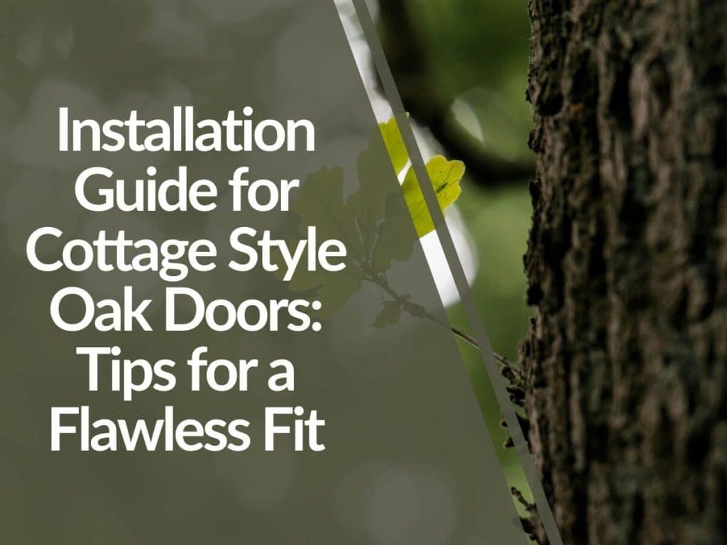 Featured image for Installation-Guide-for-Cottage-Style-Oak-Doors_-Tips-for-a-Flawless-Fit-1024x768.jpg