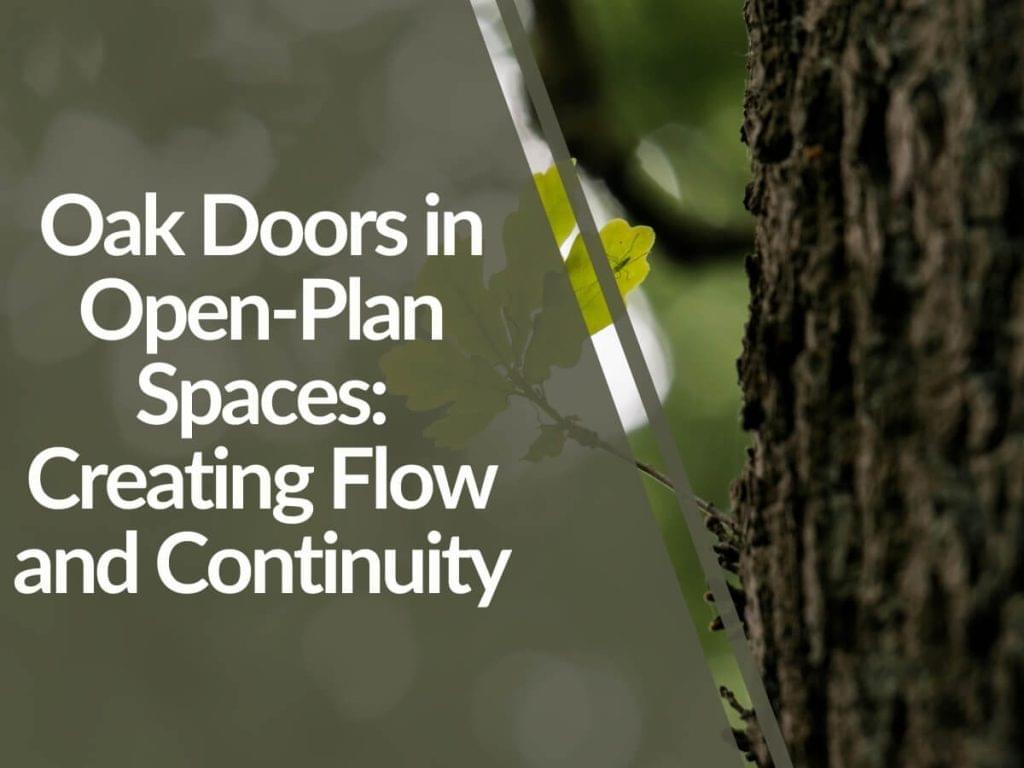 Featured image for Oak-Doors-in-Open-Plan-Spaces_-Creating-Flow-and-Continuity-1024x768.jpg