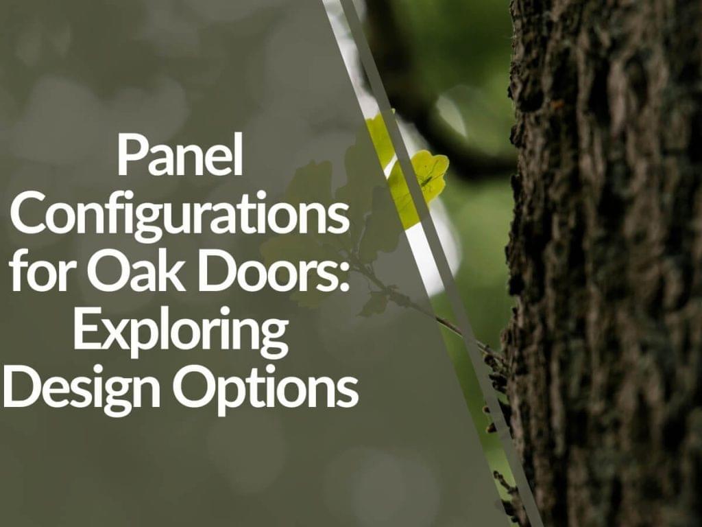 Featured image for Panel-Configurations-for-Oak-Doors_-Exploring-Design-Options-1024x768.jpg