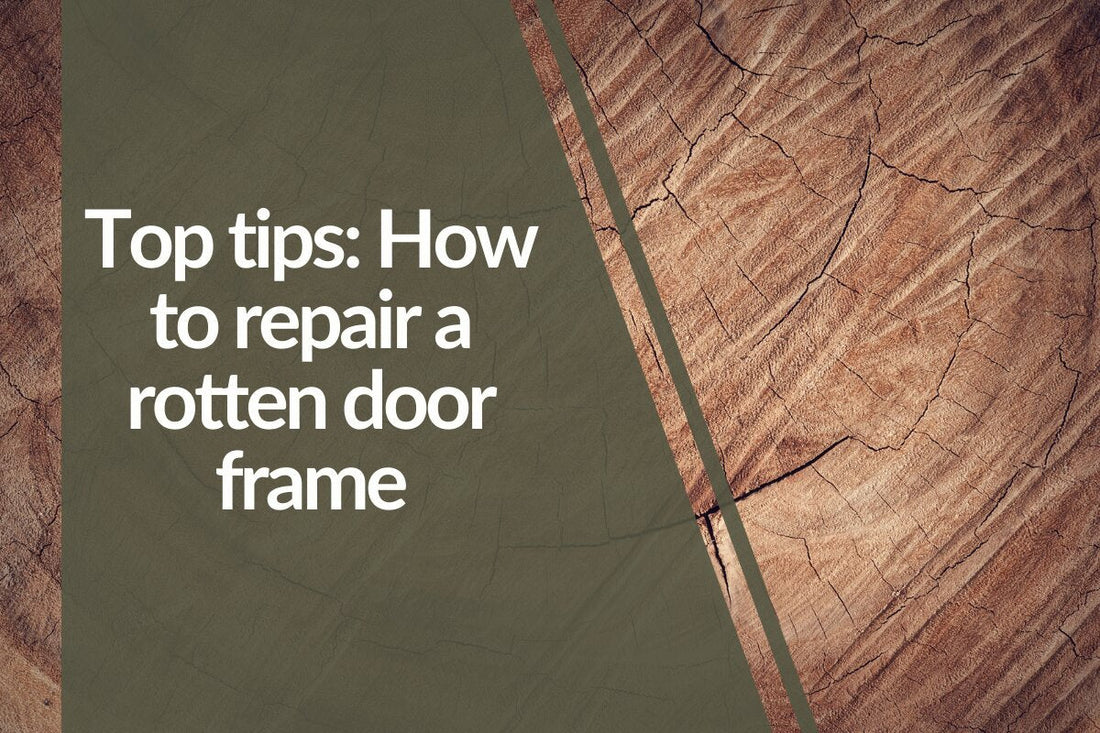 Top tips: How to repair a rotten door frame - UK Oak Doors