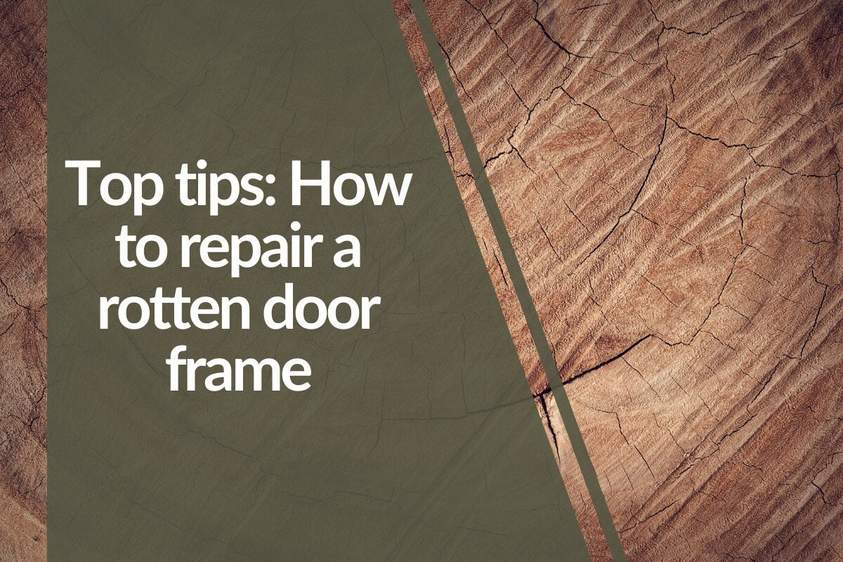 Top tips: How to repair a rotten door frame