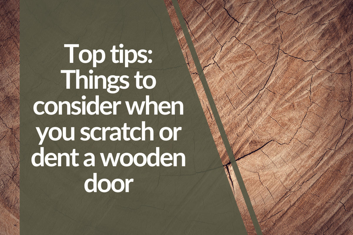 Top tips: Things to consider if you accidentally scratch or dent a wooden door