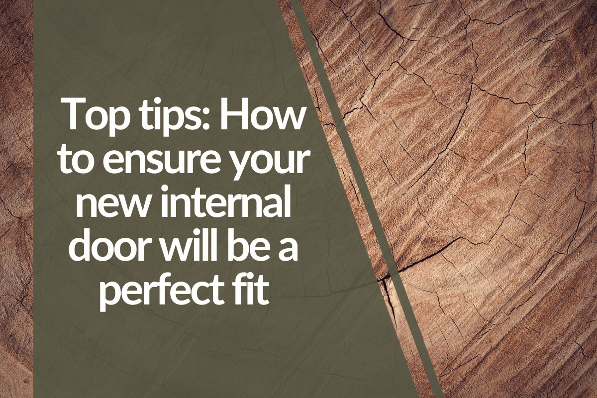 Top tips: How to ensure your new internal door will be a perfect fit