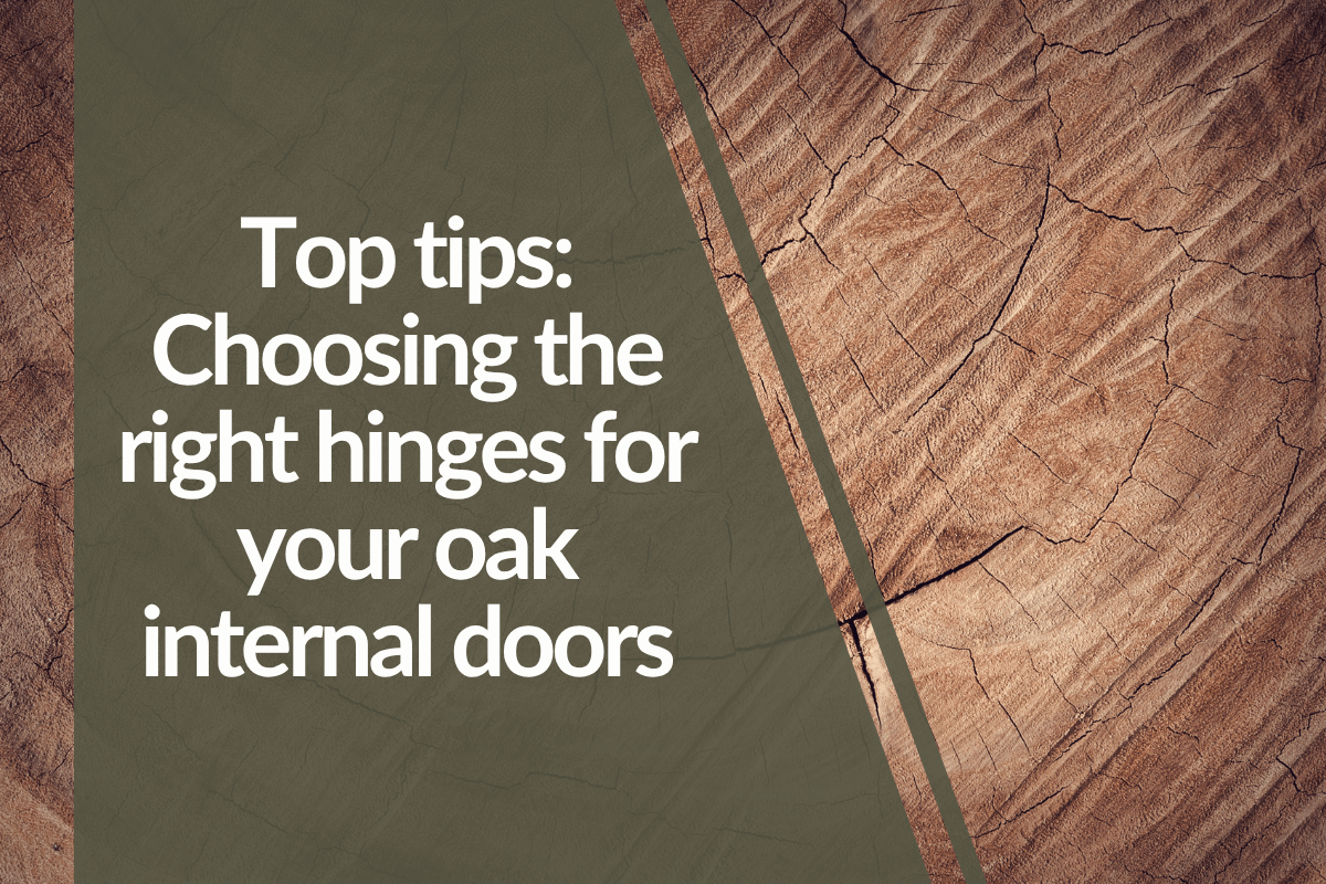 Top tips:  Choosing the right hinges for your oak internal doors