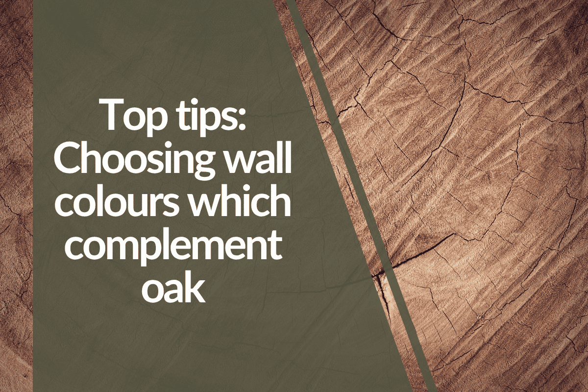 Top tips: Choosing wall colours which complement oak