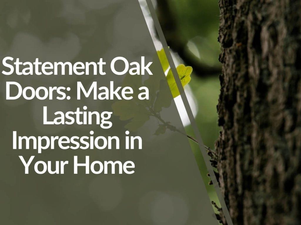 Featured image for Statement-Oak-Doors_-Make-a-Lasting-Impression-in-Your-Home-1024x768.jpg