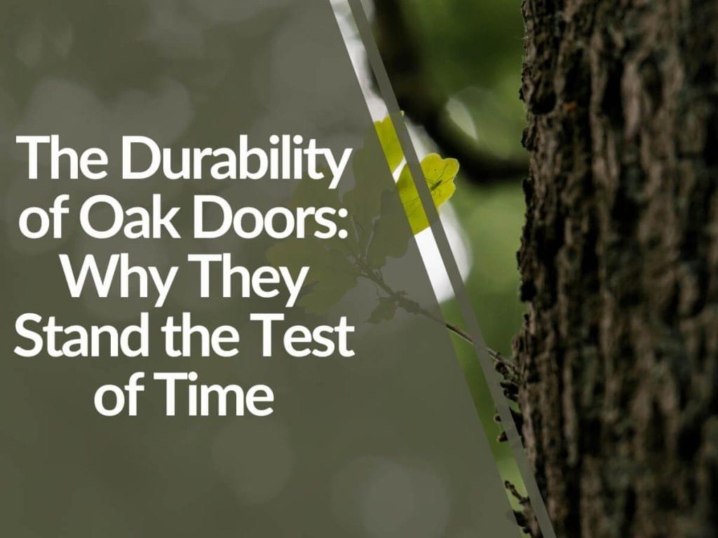 Featured image for The-Durability-of-Oak-Doors_-Why-They-Stand-the-Test-of-Time-1024x768.jpg
