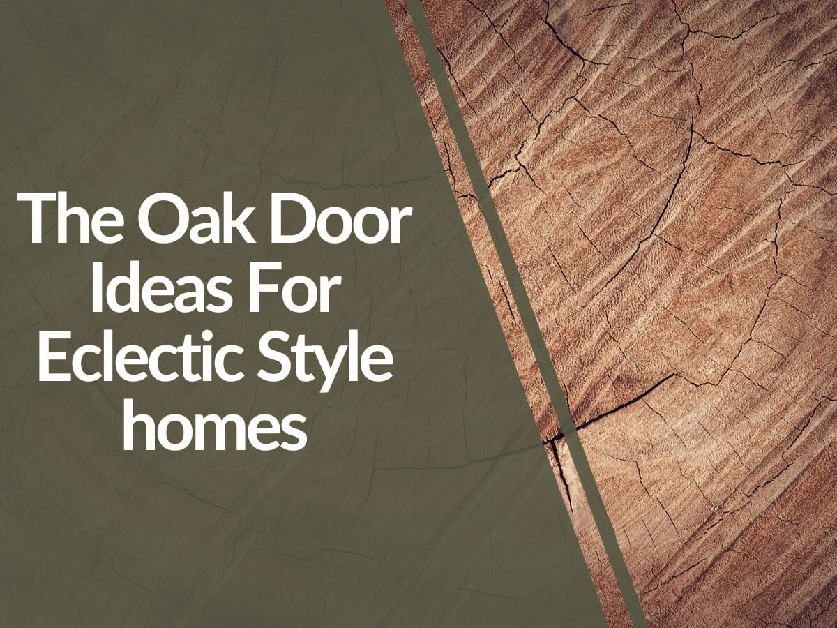 Featured image for The-Oak-Door-Ideas-For-Eclectic-Style-homes.jpg