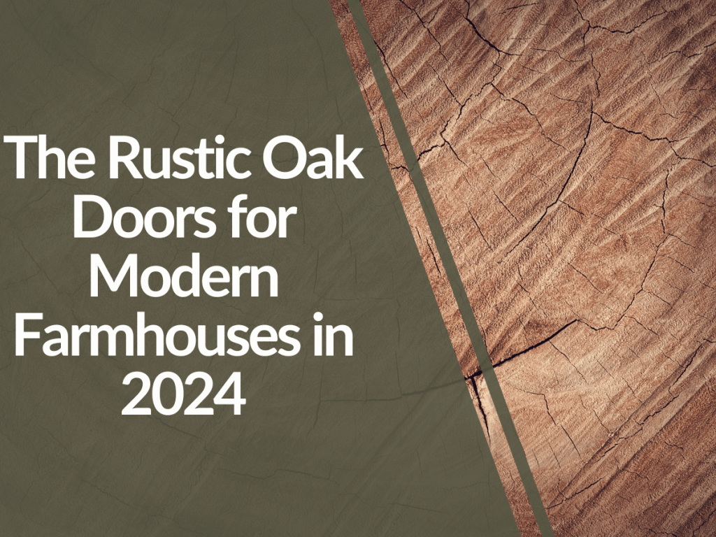 Featured image for The-Rustic-Oak-Doors-for-Modern-Farmhouses-in-2024-1024x768.png