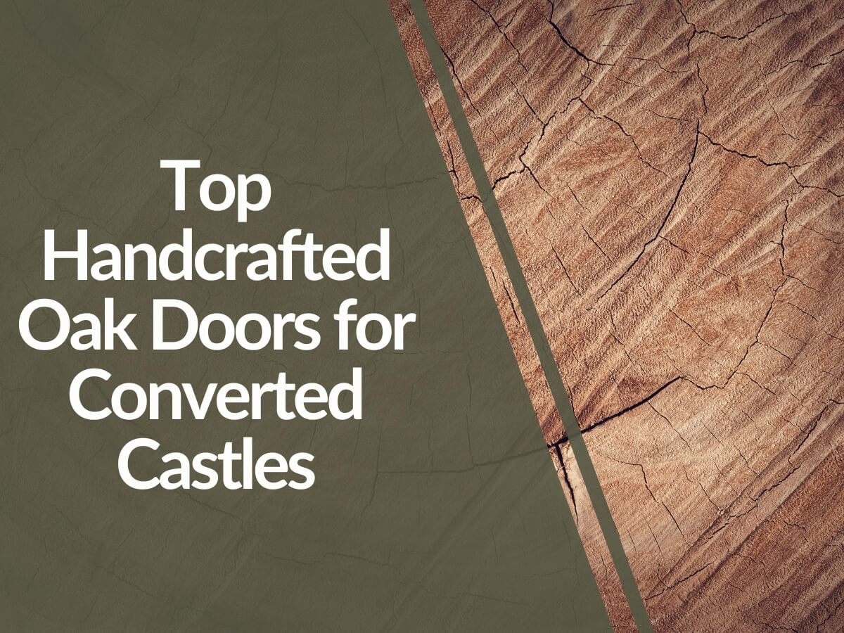 Featured image for Top-Handcrafted-Oak-Doors-for-Converted-Castles.jpg