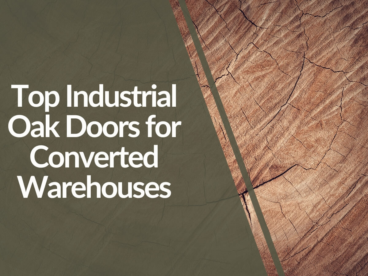 Featured image for Top-Industrial-Oak-Doors-for-Converted-Warehouses.jpg