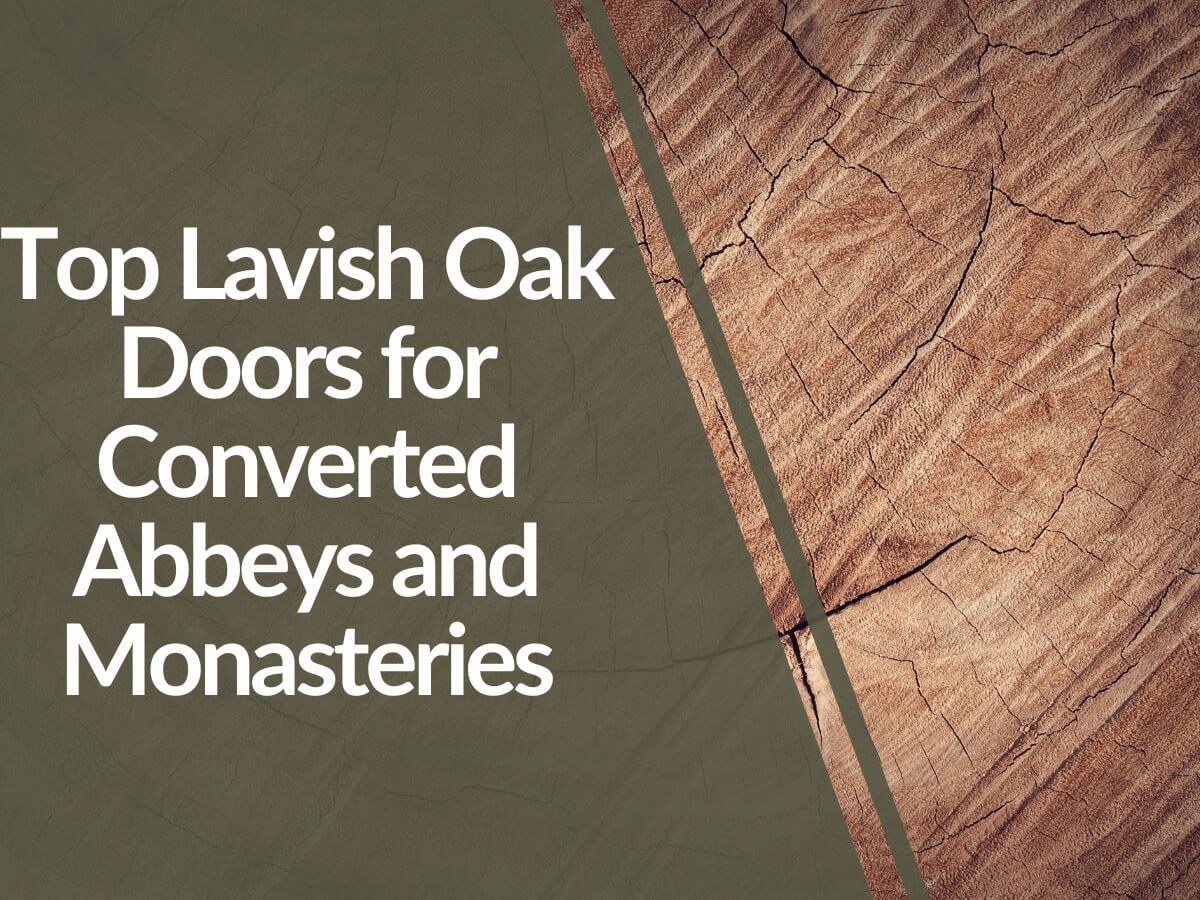 Featured image for Top-Lavish-Oak-Doors-for-Converted-Abbeys-and-Monasteries.jpg