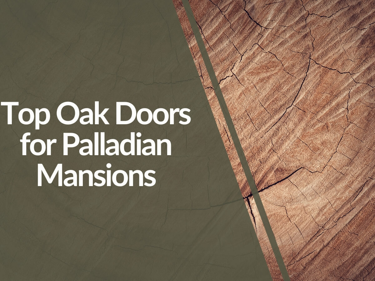 Featured image for Top-Oak-Doors-for-Palladian-Mansions.jpg