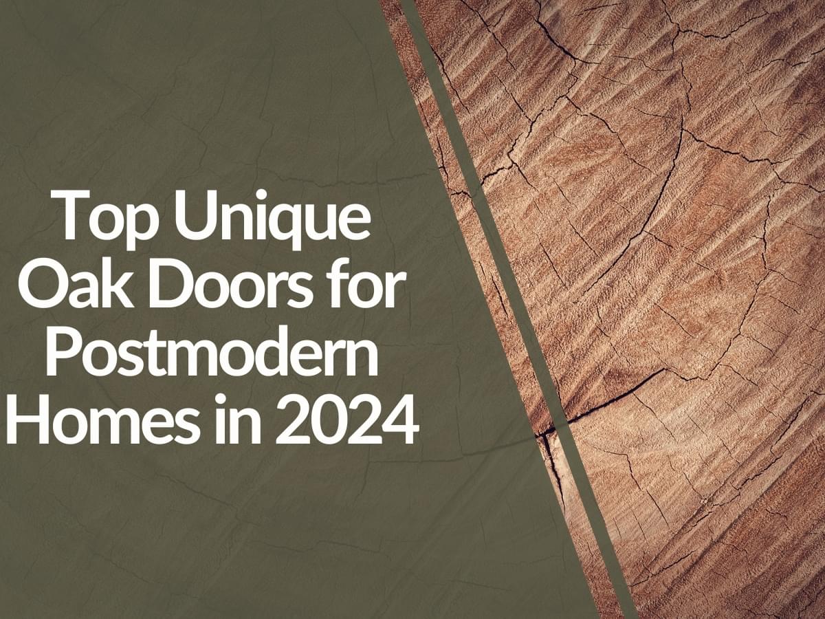 Featured image for Top-Unique-Oak-Doors-for-Postmodern-Homes-in-2024.jpg