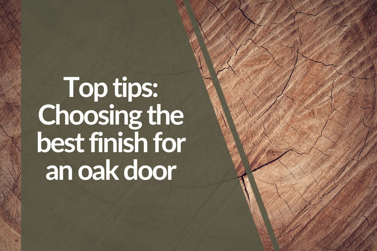 Top tips: Choosing the best finish for an oak door