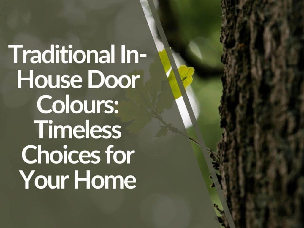 Featured image for Traditional-In-House-Door-Colours_-Timeless-Choices-for-Your-Home-1024x768.jpg