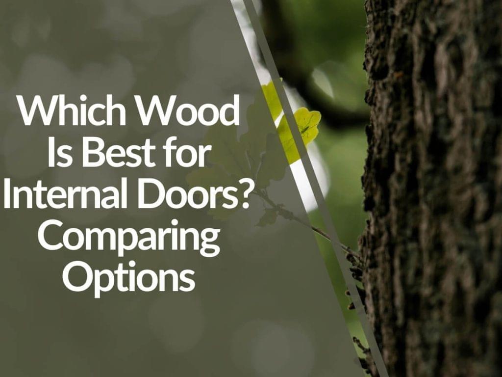 Featured image for Which-Wood-Is-Best-for-Internal-Doors_-Comparing-Options-1024x768.jpg